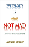 Everybody Is Not Mad