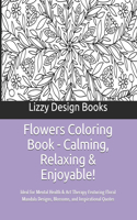 Flowers Coloring Book - Calming, Relaxing & Enjoyable!