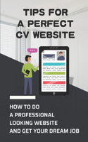 Tips For A Perfect CV Website: How To Do A Professional Looking Website And Get Your Dream Job: How To Make Your Website Look Professional Html