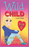 WILD CHILD - Book 8 - Love Sick