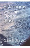 Astronomy with an Opera-glass