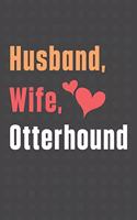 Husband, Wife, Otterhound: For Otterhound Dog Fans