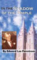 In the Shadow of the Temple: Edward Lee Fernstrom