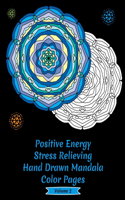 Positive Energy Stress Relieving Hand Drawn Mandala Coloring Pages