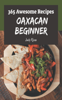 365 Awesome Oaxacan Beginner Recipes