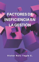 Factores de ineficiencia en la gestión