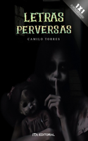 Letras perversas. ¿Te atreves a leerlas?: Relatos de horror, misterio y suspenso