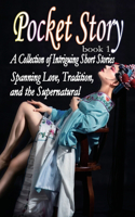 Pocket Story: A Collection of Intriguing Short Stories Spanning Love, Tradition, and the Supernatural(1 Pocket Story)