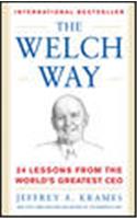The Welch Way: 24 Lessons from the Worlds Greatest CEO