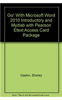 GO! with Microsoft Word 2010 Introductory and myitlab with Pearson eText Access Card Package