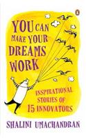 You Can Make Your Dreams Work: Inspirational Stories of 15 Innovators