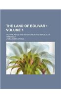 The Land of Bolivar (Volume 1); Or, War, Peace and Adventure in the Republic of Venezuela