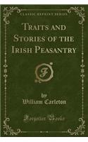 Traits and Stories of the Irish Peasantry (Classic Reprint)