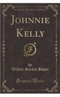 Johnnie Kelly (Classic Reprint)