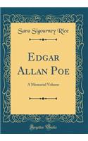 Edgar Allan Poe: A Memorial Volume (Classic Reprint)