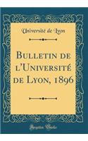 Bulletin de l'Université de Lyon, 1896 (Classic Reprint)