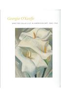 Georgia O'Keeffe and the Calla Lily in American Art, 1860-1940