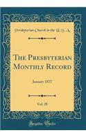 The Presbyterian Monthly Record, Vol. 28: January 1877 (Classic Reprint)