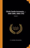 Chirk Castle Accounts, ... 1605-1666, 1666-1753; Volume 1