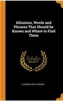 Allusions, Words and Phrases That Should Be Known and Where to Find Them