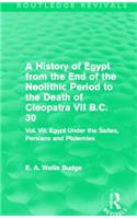 History of Egypt from the End of the Neolithic Period to the Death of Cleopatra VII B.C. 30 (Routledge Revivals)