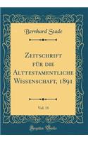 Zeitschrift für die Alttestamentliche Wissenschaft, 1891, Vol. 11 (Classic Reprint)