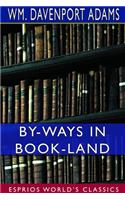 By-Ways in Book-Land (Esprios Classics)
