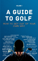 Guide to Golf - How to get out of your own way