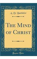 The Mind of Christ (Classic Reprint)