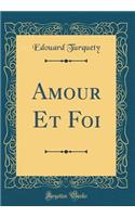 Amour Et Foi (Classic Reprint)