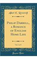 Philip Darrell, a Romance of English Home Life, Vol. 3 of 3 (Classic Reprint)