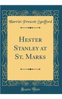 Hester Stanley at St. Marks (Classic Reprint)