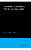 Propertius: A Hellenistic Poet on Love and Death
