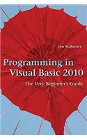 Programming in Visual Basic 2010: The Very Beginner's Guide