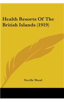 Health Resorts Of The British Islands (1919)