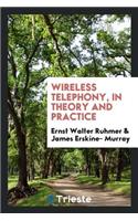 Wireless Telephony, in Theory and Practice
