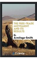 THE FREE-TRADE MOVEMENT AND ITS RESULTS