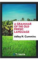 A Grammar of the Old Friesic Language