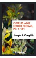 Osirus and Other Poems, pp. 1-161