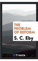 The Problem of Reform
