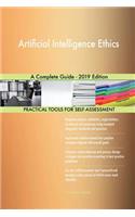 Artificial Intelligence Ethics A Complete Guide - 2019 Edition