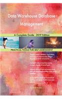 Data Warehouse Database Management A Complete Guide - 2019 Edition