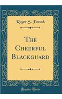 The Cheerful Blackguard (Classic Reprint)