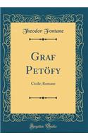 Graf Petöfy: Cécile; Romane (Classic Reprint)