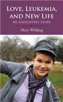 Love, Leukemia, and New Life: My Daughter's Story