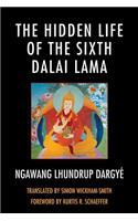 The Hidden Life of the Sixth Dalai Lama