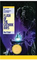 Flash of the Cathode Rays