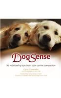 Dogsense: 99 Relationship Tips from Your Canine Companion