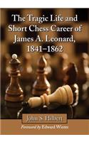 The Tragic Life and Short Chess Career of James A. Leonard, 1841-1862