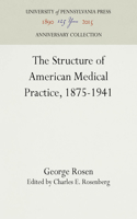 The Structure of American Medical Practice, 1875-1941